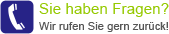 Sie haben Fragen? -  Wir rufen Sie zurück!